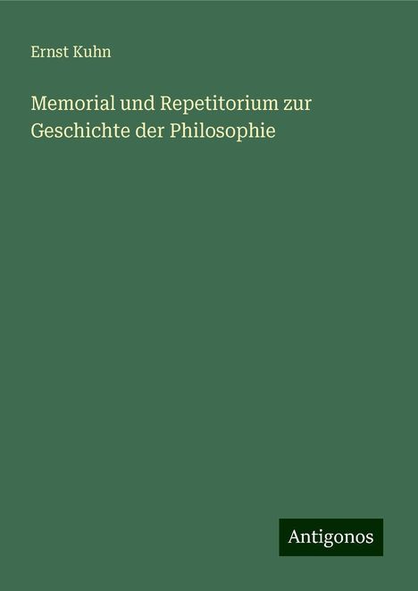 Ernst Kuhn: Memorial und Repetitorium zur Geschichte der Philosophie, Buch