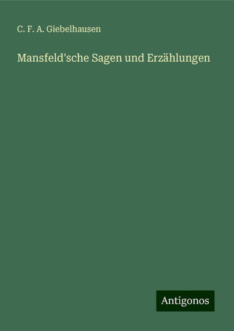 C. F. A. Giebelhausen: Mansfeld'sche Sagen und Erzählungen, Buch