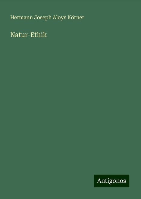 Hermann Joseph Aloys Körner: Natur-Ethik, Buch