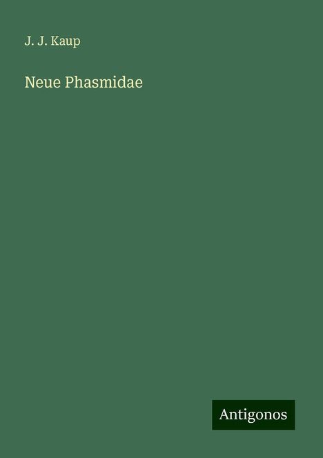 J. J. Kaup: Neue Phasmidae, Buch