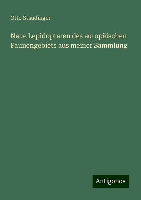 Otto Staudinger: Neue Lepidopteren des europäischen Faunengebiets aus meiner Sammlung, Buch