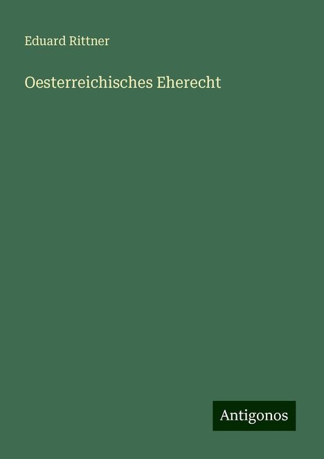 Eduard Rittner: Oesterreichisches Eherecht, Buch