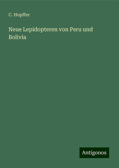 C. Hopffer: Neue Lepidopteren von Peru und Bolivia, Buch