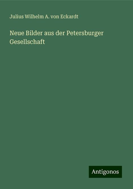 Julius Wilhelm A. von Eckardt: Neue Bilder aus der Petersburger Gesellschaft, Buch