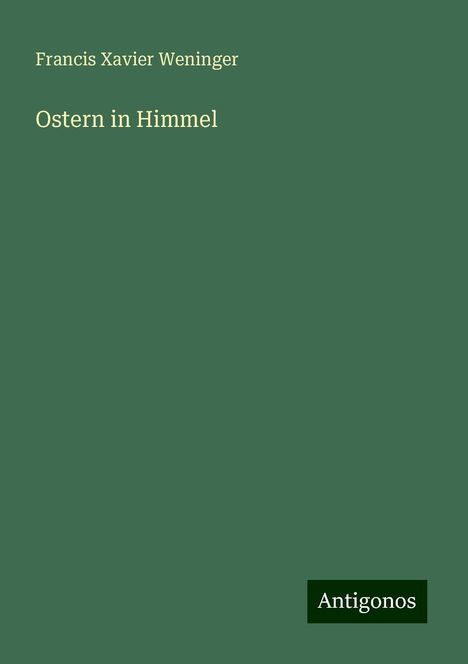 Francis Xavier Weninger: Ostern in Himmel, Buch