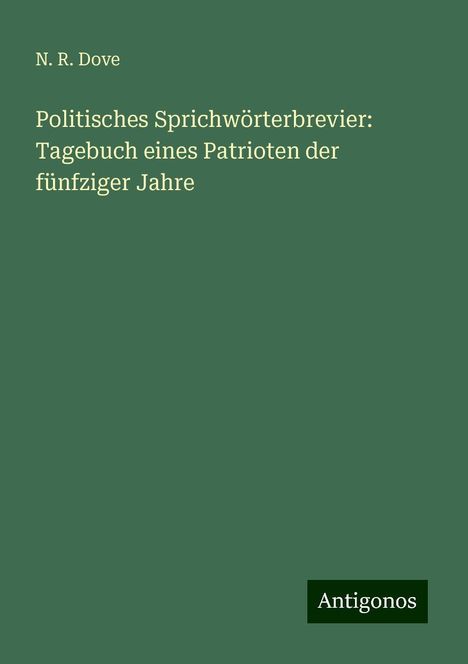 N. R. Dove: Politisches Sprichwörterbrevier: Tagebuch eines Patrioten der fünfziger Jahre, Buch