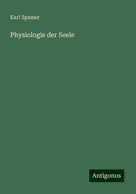 Karl Spamer: Physiologie der Seele, Buch