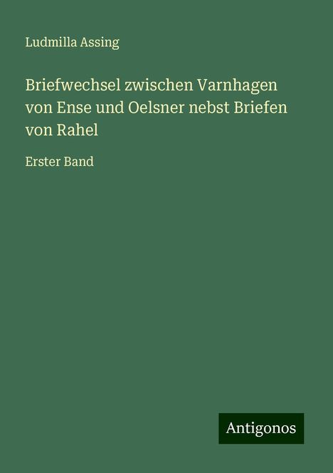 Ludmilla Assing: Briefwechsel zwischen Varnhagen von Ense und Oelsner nebst Briefen von Rahel, Buch