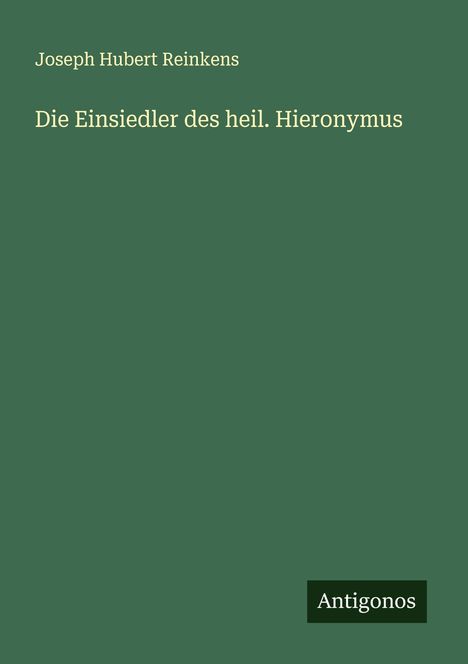 Joseph Hubert Reinkens: Die Einsiedler des heil. Hieronymus, Buch