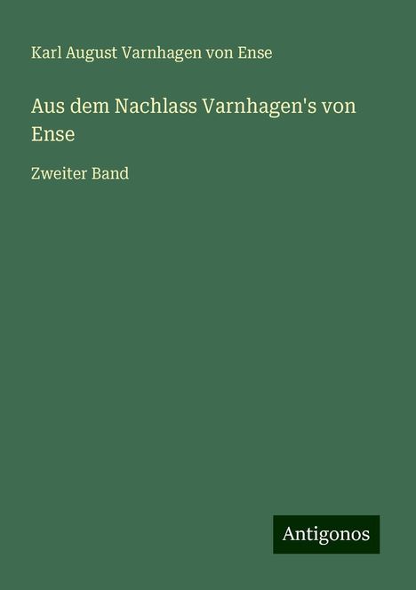 Karl August Varnhagen Von Ense: Aus dem Nachlass Varnhagen's von Ense, Buch