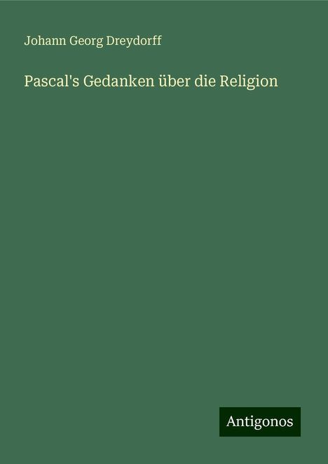 Johann Georg Dreydorff: Pascal's Gedanken über die Religion, Buch