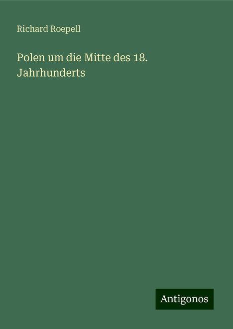 Richard Roepell: Polen um die Mitte des 18. Jahrhunderts, Buch