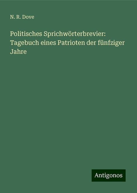 N. R. Dove: Politisches Sprichwörterbrevier: Tagebuch eines Patrioten der fünfziger Jahre, Buch