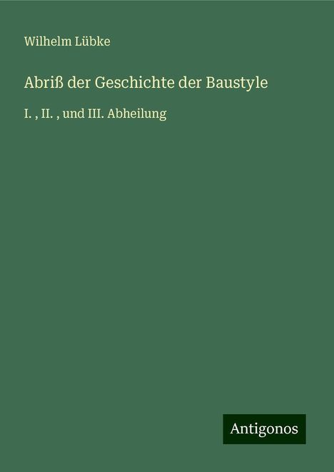 Wilhelm Lübke: Abriß der Geschichte der Baustyle, Buch