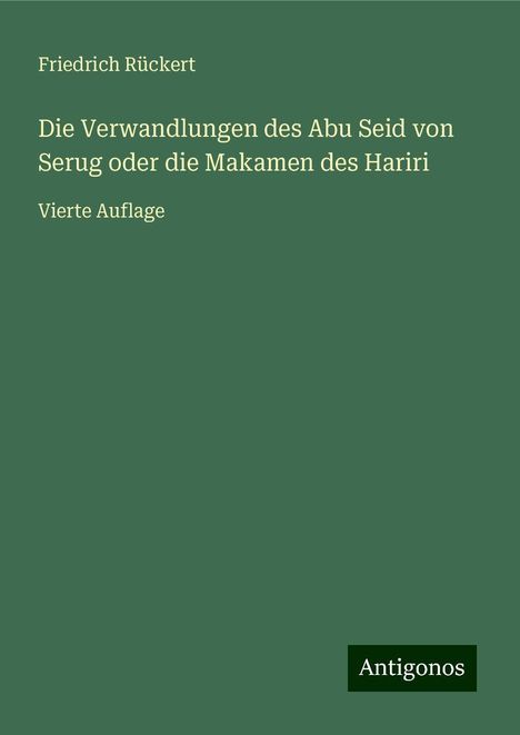 Friedrich Rückert: Die Verwandlungen des Abu Seid von Serug oder die Makamen des Hariri, Buch