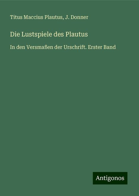 Titus Maccius Plautus: Die Lustspiele des Plautus, Buch