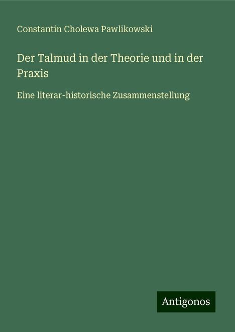 Constantin Cholewa Pawlikowski: Der Talmud in der Theorie und in der Praxis, Buch