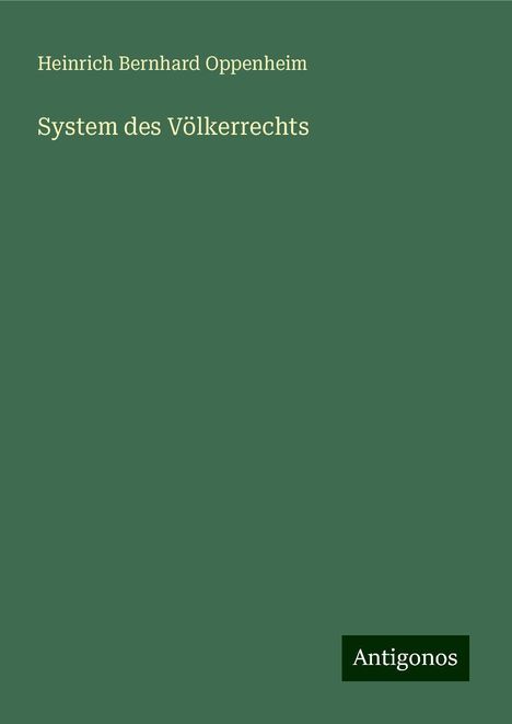 Heinrich Bernhard Oppenheim: System des Völkerrechts, Buch