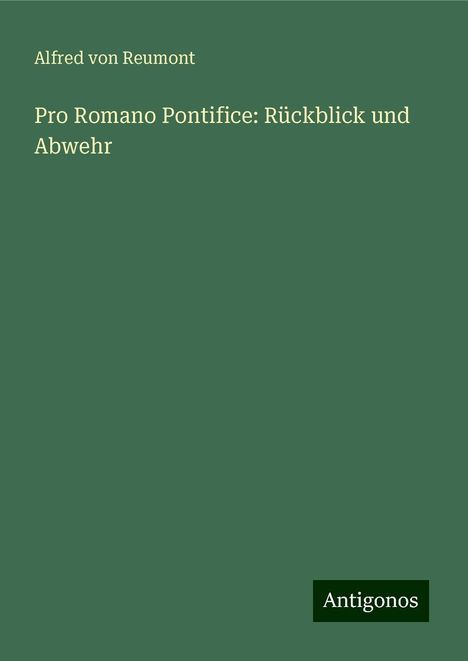 Alfred Von Reumont: Pro Romano Pontifice: Rückblick und Abwehr, Buch