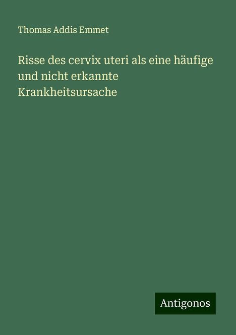 Thomas Addis Emmet: Risse des cervix uteri als eine häufige und nicht erkannte Krankheitsursache, Buch