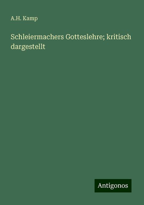 A. H. Kamp: Schleiermachers Gotteslehre; kritisch dargestellt, Buch