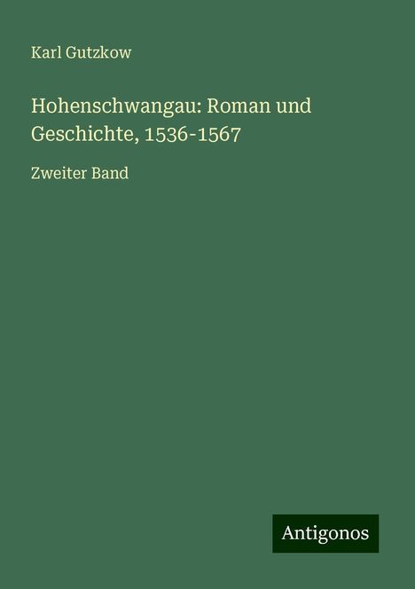 Karl Gutzkow: Hohenschwangau: Roman und Geschichte, 1536-1567, Buch