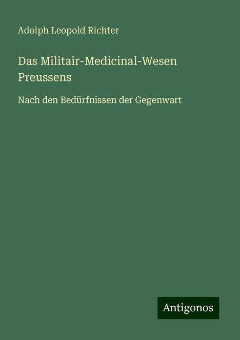 Adolph Leopold Richter: Das Militair-Medicinal-Wesen Preussens, Buch