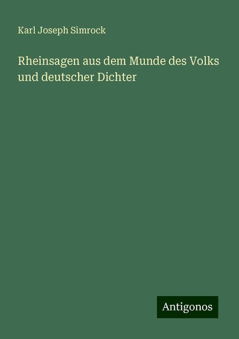 Karl Joseph Simrock: Rheinsagen aus dem Munde des Volks und deutscher Dichter, Buch