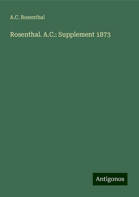 A. C. Rosenthal: Rosenthal. A.C.: Supplement 1873, Buch