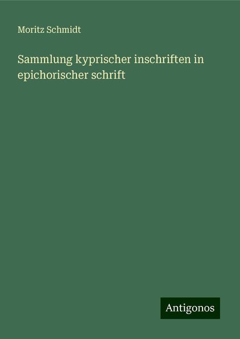 Moritz Schmidt: Sammlung kyprischer inschriften in epichorischer schrift, Buch