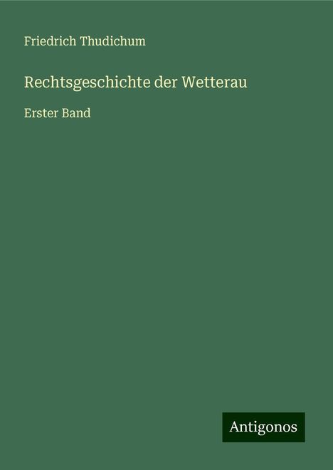 Friedrich Thudichum: Rechtsgeschichte der Wetterau, Buch