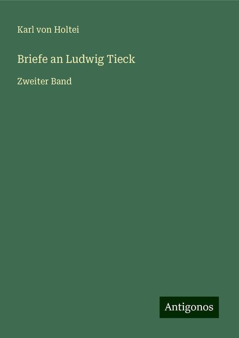 Karl Von Holtei: Briefe an Ludwig Tieck, Buch