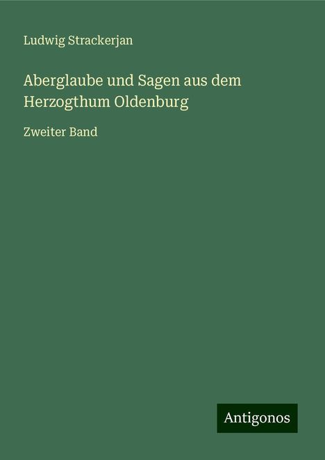 Ludwig Strackerjan: Aberglaube und Sagen aus dem Herzogthum Oldenburg, Buch