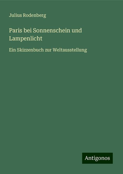 Julius Rodenberg: Paris bei Sonnenschein und Lampenlicht, Buch