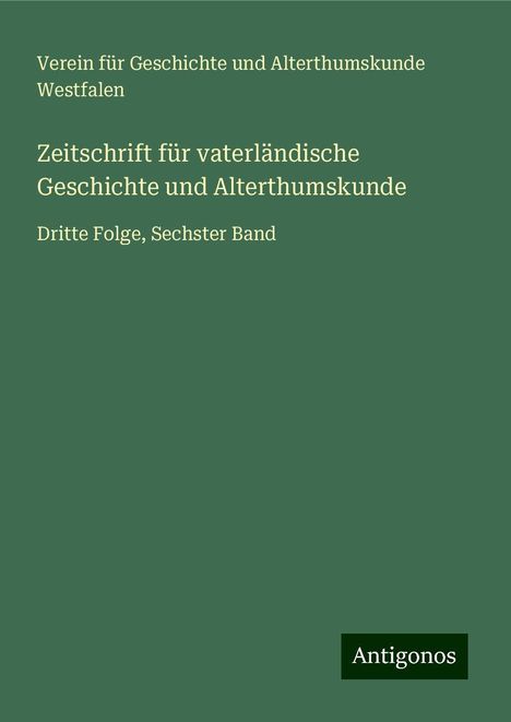 Verein für Geschichte und Alterthumskunde Westfalen: Zeitschrift für vaterländische Geschichte und Alterthumskunde, Buch