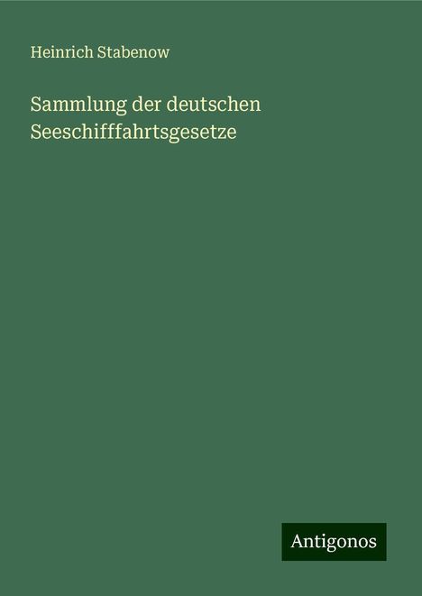 Heinrich Stabenow: Sammlung der deutschen Seeschifffahrtsgesetze, Buch