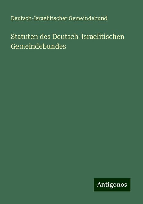 Deutsch-Israelitischer Gemeindebund: Statuten des Deutsch-Israelitischen Gemeindebundes, Buch