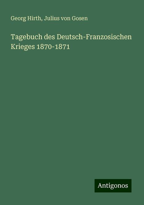 Georg Hirth: Tagebuch des Deutsch-Franzosischen Krieges 1870-1871, Buch