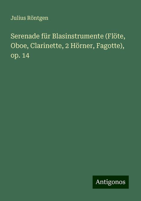 Julius Röntgen: Serenade für Blasinstrumente (Flöte, Oboe, Clarinette, 2 Hörner, Fagotte), op. 14, Buch