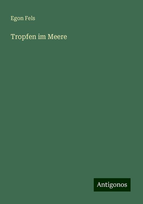 Egon Fels: Tropfen im Meere, Buch