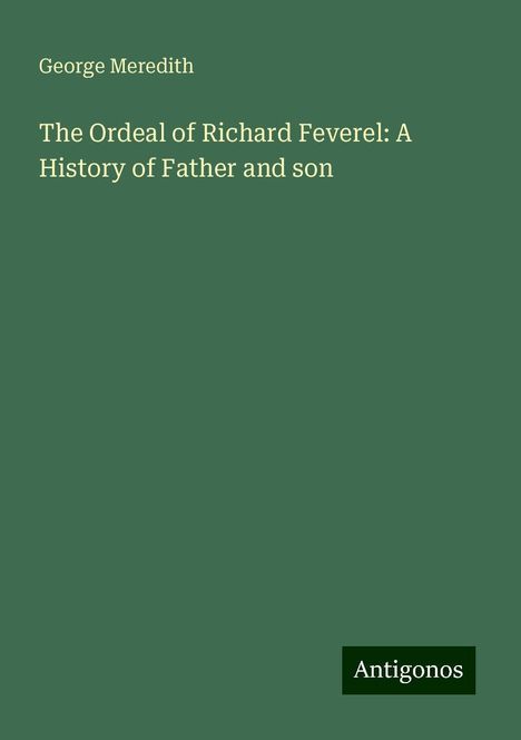 George Meredith: The Ordeal of Richard Feverel: A History of Father and son, Buch