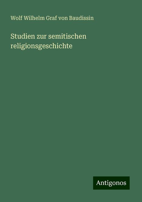 Wolf Wilhelm Graf Von Baudissin: Studien zur semitischen religionsgeschichte, Buch