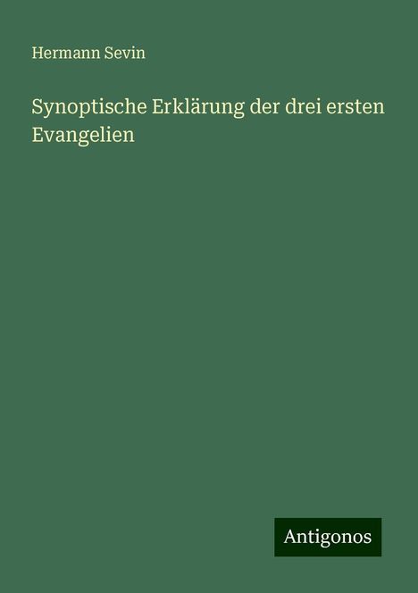 Hermann Sevin: Synoptische Erklärung der drei ersten Evangelien, Buch