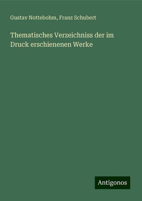 Gustav Nottebohm: Thematisches Verzeichniss der im Druck erschienenen Werke, Buch