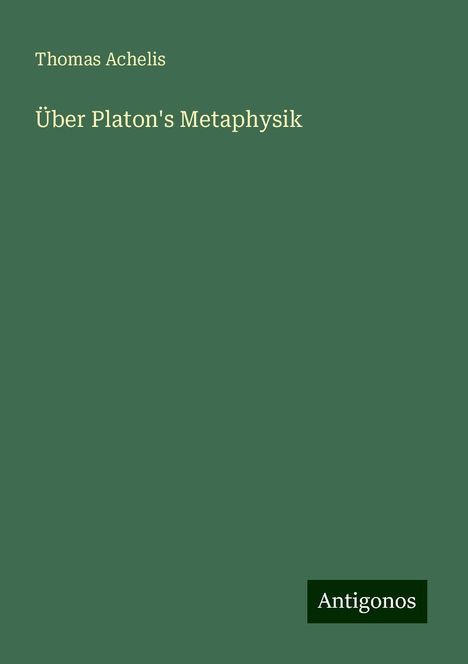 Thomas Achelis: Über Platon's Metaphysik, Buch