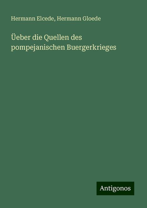 Hermann Elcede: Üeber die Quellen des pompejanischen Buergerkrieges, Buch