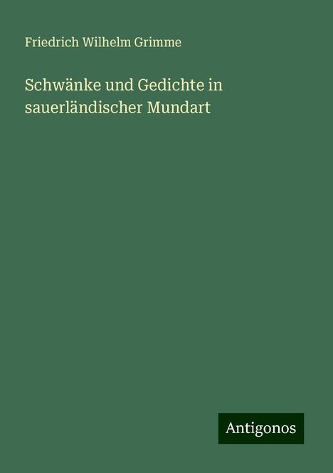 Friedrich Wilhelm Grimme: Schwänke und Gedichte in sauerländischer Mundart, Buch