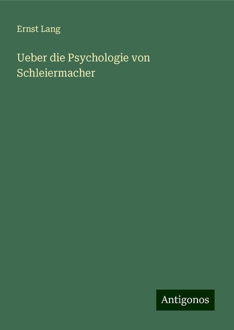 Ernst Lang: Ueber die Psychologie von Schleiermacher, Buch