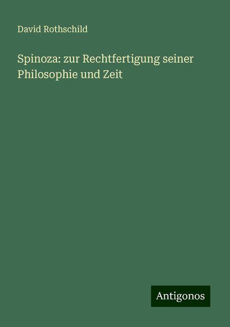 David Rothschild: Spinoza: zur Rechtfertigung seiner Philosophie und Zeit, Buch