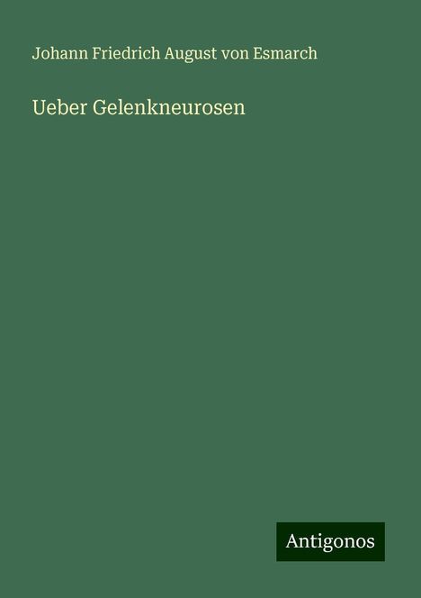 Johann Friedrich August von Esmarch: Ueber Gelenkneurosen, Buch